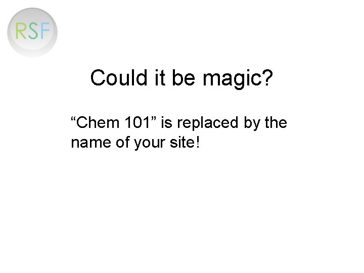 Could it be magic? “Chem 101” is replaced by the name of your site!