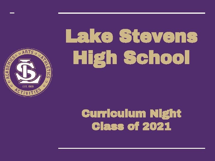Lake Stevens High School Curriculum Night Class of 2021 