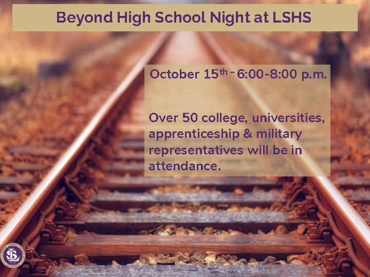 Beyond High School Night at LSHS October 15 th – 6: 00 -8: 00