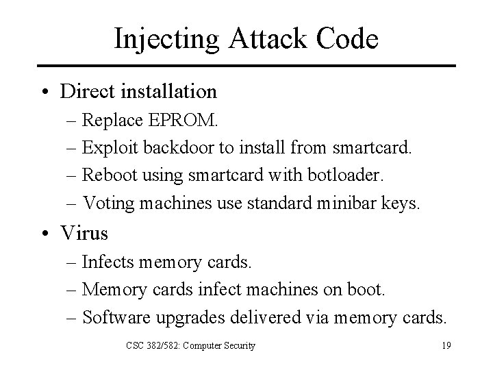 Injecting Attack Code • Direct installation – Replace EPROM. – Exploit backdoor to install