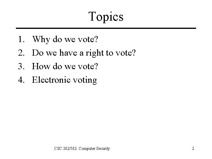 Topics 1. 2. 3. 4. Why do we vote? Do we have a right