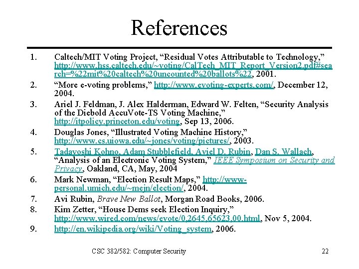 References 1. 2. 3. 4. 5. 6. 7. 8. 9. Caltech/MIT Voting Project, “Residual