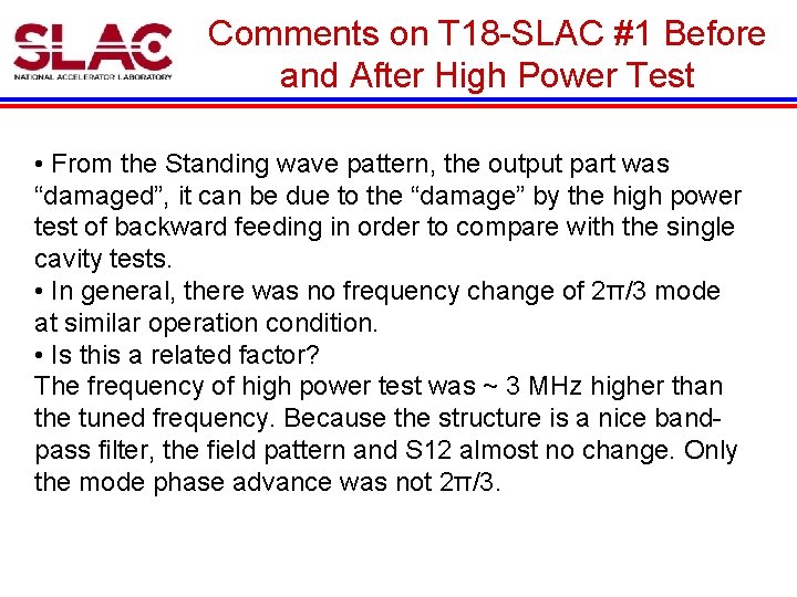 Comments on T 18 -SLAC #1 Before and After High Power Test • From