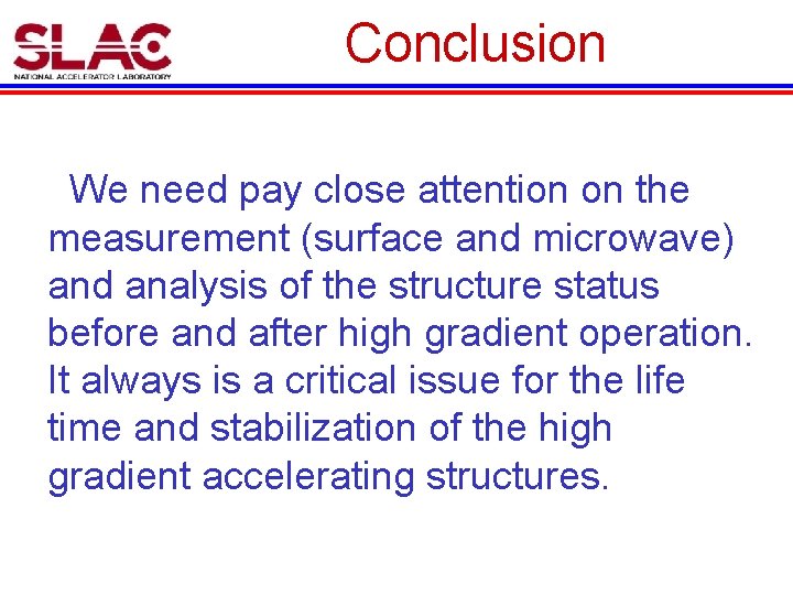 Conclusion We need pay close attention on the measurement (surface and microwave) and analysis