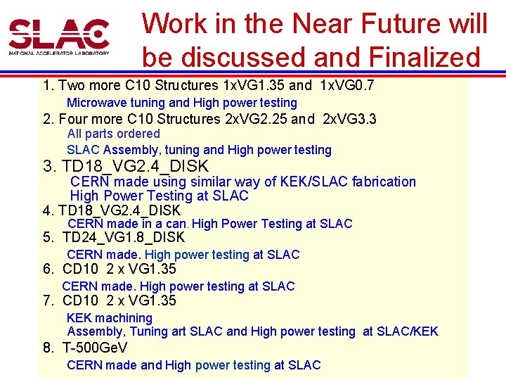 Work in the Near Future will be discussed and Finalized 1. Two more C