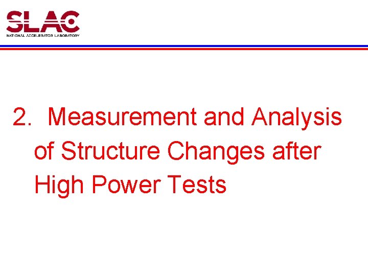 2. Measurement and Analysis of Structure Changes after High Power Tests 