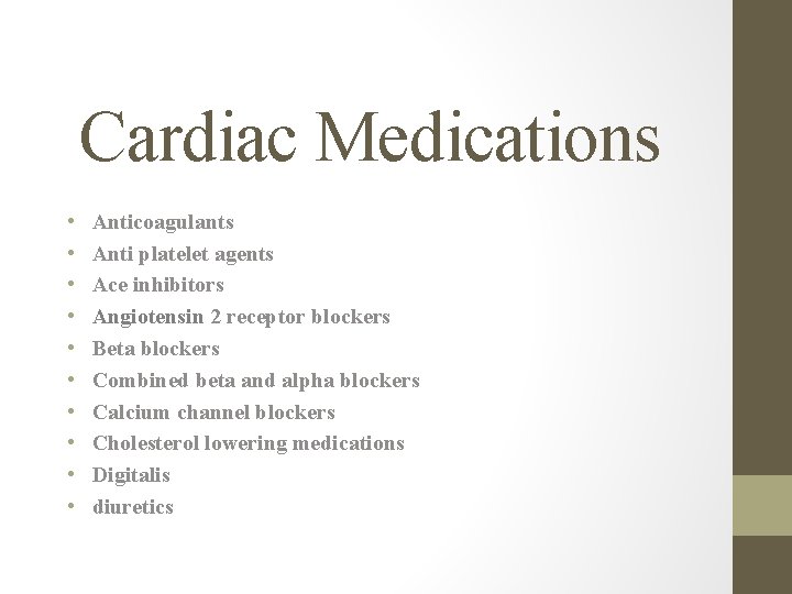 Cardiac Medications • • • Anticoagulants Anti platelet agents Ace inhibitors Angiotensin 2 receptor