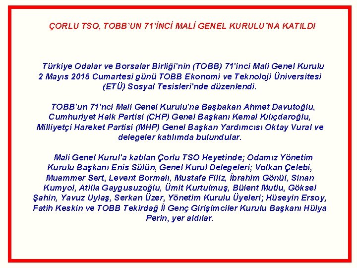 ÇORLU TSO, TOBB’UN 71’İNCİ MALİ GENEL KURULU´NA KATILDI Türkiye Odalar ve Borsalar Birliği'nin (TOBB) ÇORLU TSO, TOBB’UN 71’İNCİ MALİ GENEL KURULU´NA KATILDI Türkiye Odalar ve Borsalar Birliği'nin (TOBB)