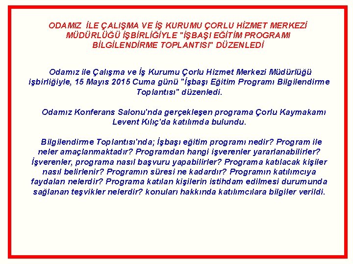 ODAMIZ İLE ÇALIŞMA VE İŞ KURUMU ÇORLU HİZMET MERKEZİ MÜDÜRLÜĞÜ İŞBİRLİĞİYLE "İŞBAŞI EĞİTİM PROGRAMI ODAMIZ İLE ÇALIŞMA VE İŞ KURUMU ÇORLU HİZMET MERKEZİ MÜDÜRLÜĞÜ İŞBİRLİĞİYLE "İŞBAŞI EĞİTİM PROGRAMI
