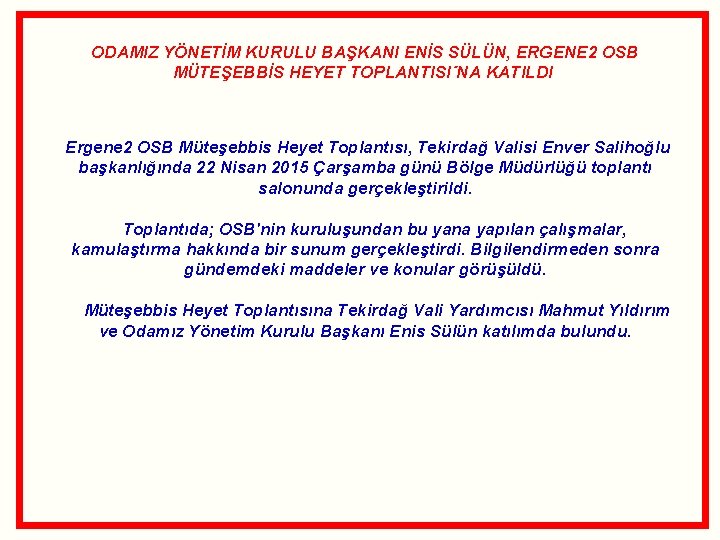 ODAMIZ YÖNETİM KURULU BAŞKANI ENİS SÜLÜN, ERGENE 2 OSB MÜTEŞEBBİS HEYET TOPLANTISI´NA KATILDI Ergene ODAMIZ YÖNETİM KURULU BAŞKANI ENİS SÜLÜN, ERGENE 2 OSB MÜTEŞEBBİS HEYET TOPLANTISI´NA KATILDI Ergene