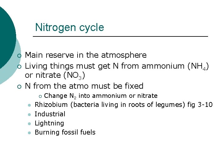 Nitrogen cycle ¡ ¡ ¡ Main reserve in the atmosphere Living things must get