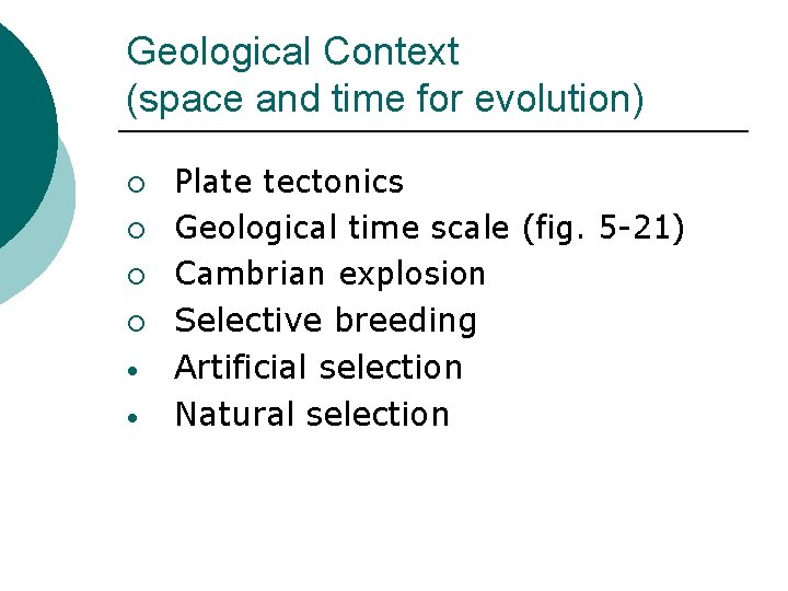 Geological Context (space and time for evolution) ¡ ¡ • • Plate tectonics Geological