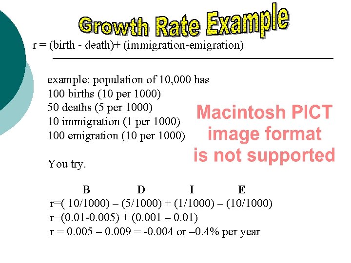 r = (birth - death)+ (immigration-emigration) example: population of 10, 000 has 100 births r = (birth - death)+ (immigration-emigration) example: population of 10, 000 has 100 births