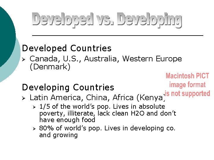 Developed Countries Ø Canada, U. S. , Australia, Western Europe (Denmark) Developing Countries Ø