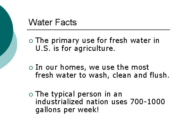 Water Facts ¡ ¡ ¡ The primary use for fresh water in U. S.