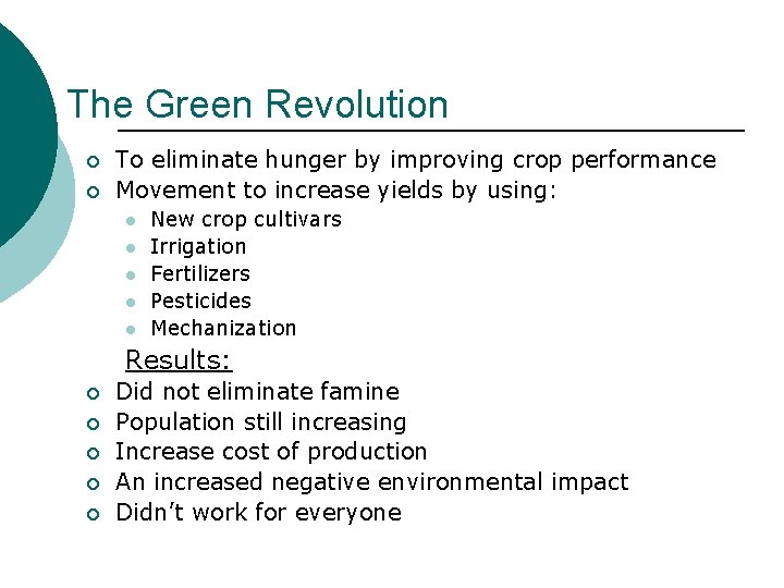 The Green Revolution ¡ ¡ To eliminate hunger by improving crop performance Movement to