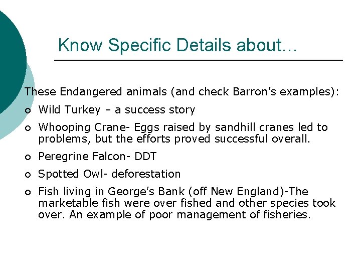 Know Specific Details about… These Endangered animals (and check Barron’s examples): ¡ Wild Turkey