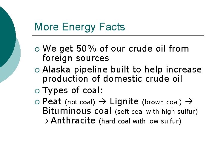 More Energy Facts We get 50% of our crude oil from foreign sources ¡