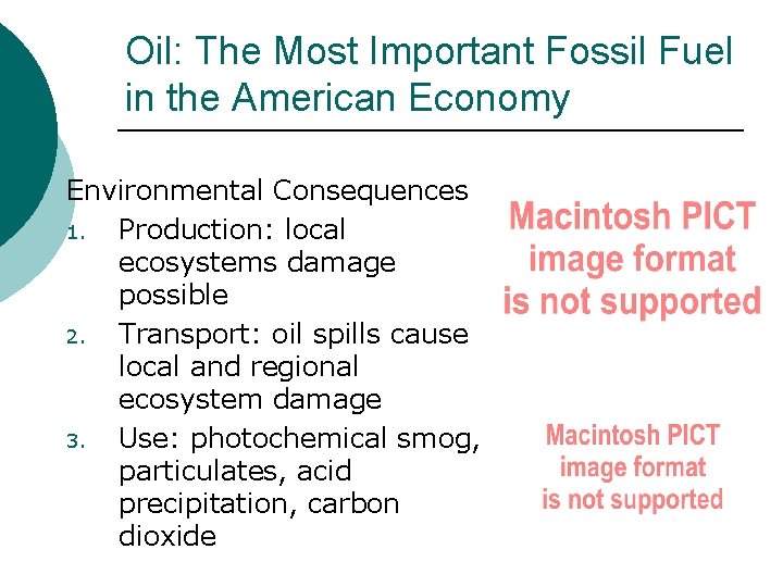 Oil: The Most Important Fossil Fuel in the American Economy Environmental Consequences 1. Production: