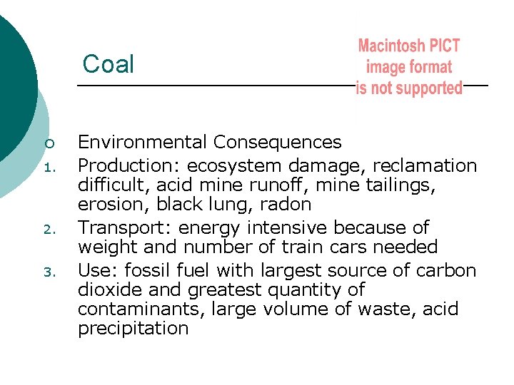 Coal ¡ 1. 2. 3. Environmental Consequences Production: ecosystem damage, reclamation difficult, acid mine