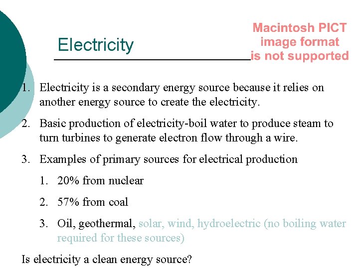 Electricity 1. Electricity is a secondary energy source because it relies on another energy