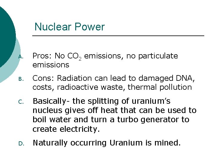 Nuclear Power A. Pros: No CO 2 emissions, no particulate emissions B. Cons: Radiation