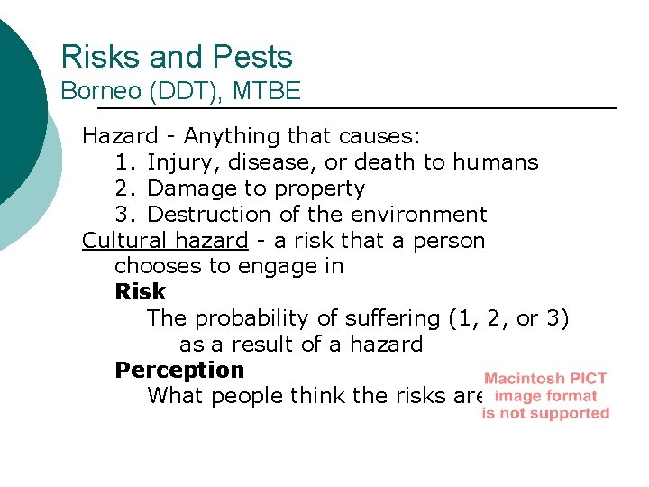 Risks and Pests Borneo (DDT), MTBE Hazard - Anything that causes: 1. Injury, disease,