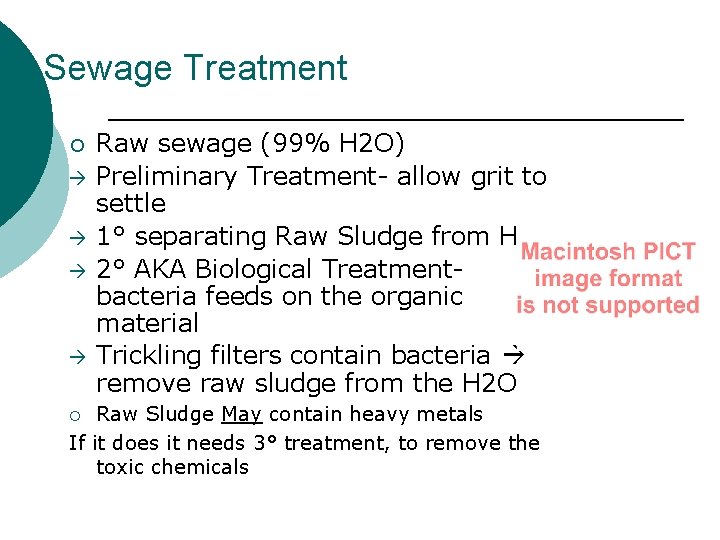 Sewage Treatment ¡ Raw sewage (99% H 2 O) Preliminary Treatment- allow grit to