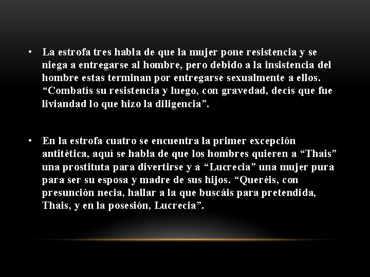  • La estrofa tres habla de que la mujer pone resistencia y se