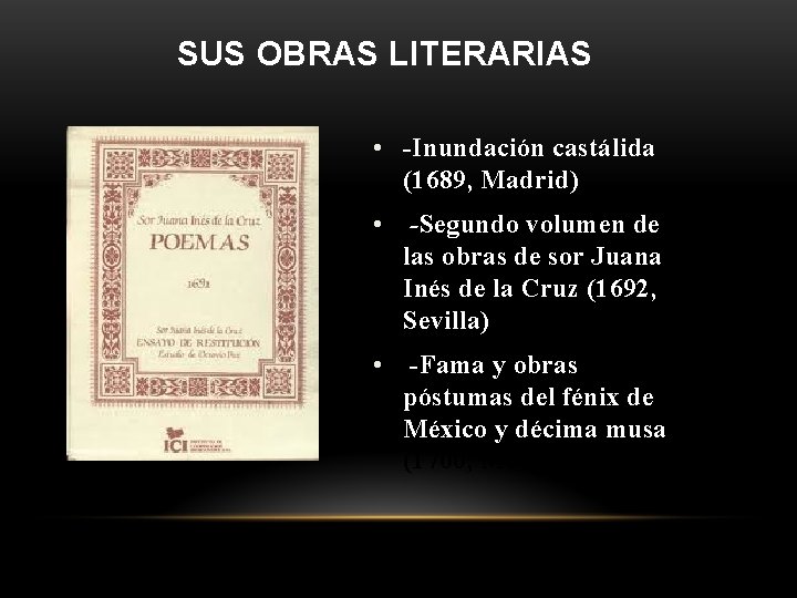 SUS OBRAS LITERARIAS • -Inundación castálida (1689, Madrid) • -Segundo volumen de las obras