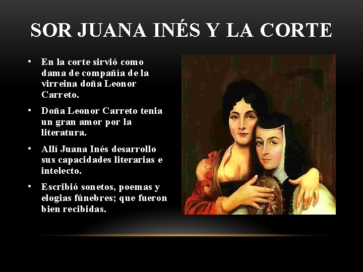 SOR JUANA INÉS Y LA CORTE • En la corte sirvió como dama de