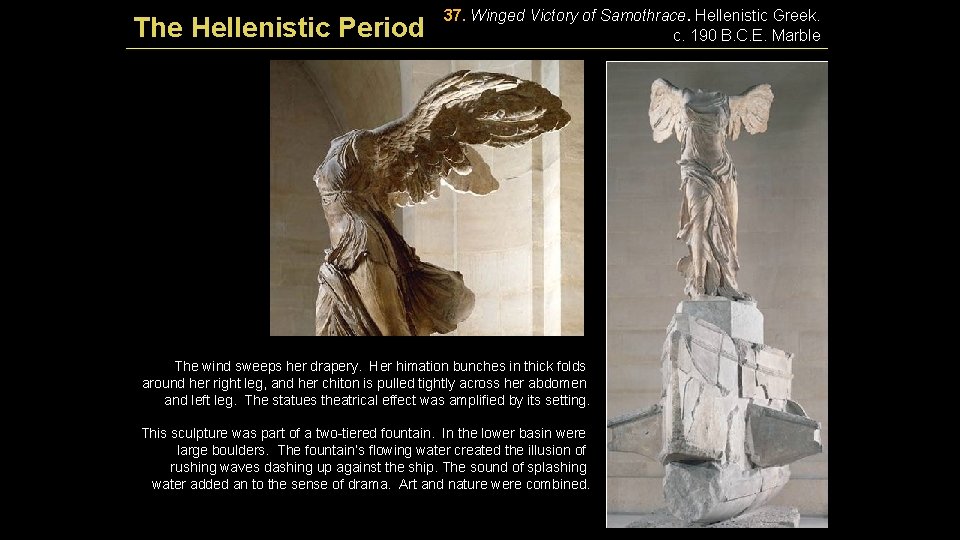 The Hellenistic Period 37. Winged Victory of Samothrace. Hellenistic Greek. c. 190 B. C.