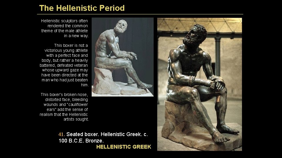 The Hellenistic Period Hellenistic sculptors often rendered the common theme of the male athlete
