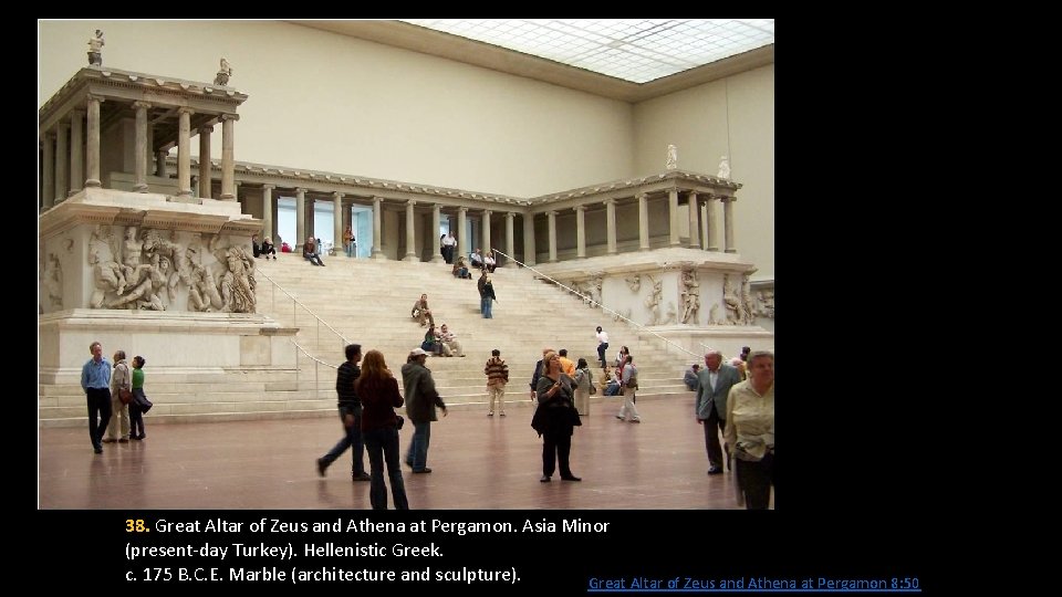 38. Great Altar of Zeus and Athena at Pergamon. Asia Minor (present-day Turkey). Hellenistic