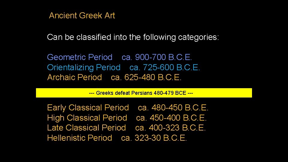 Ancient Greek Art Can be classified into the following categories: Geometric Period ca. 900