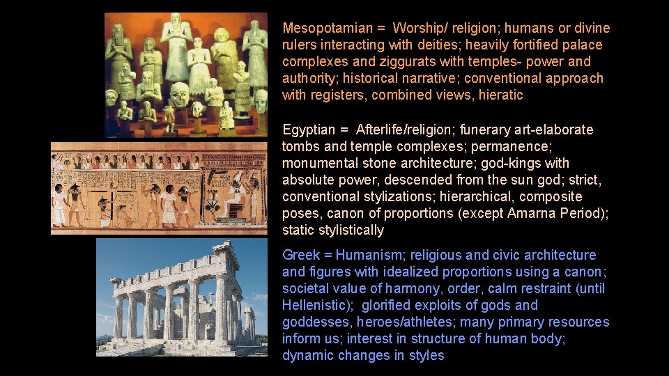 Mesopotamian = Worship/ religion; humans or divine rulers interacting with deities; heavily fortified palace