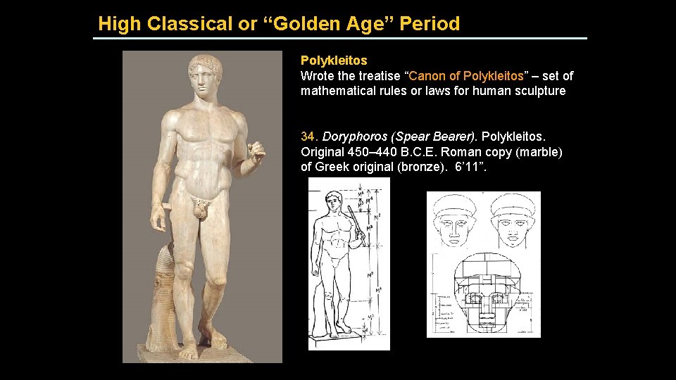 High Classical or “Golden Age” Period Polykleitos Wrote the treatise “Canon of Polykleitos” –