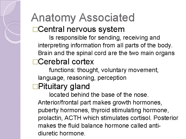 Anatomy Associated �Central nervous system Is responsible for sending, receiving and interpreting information from