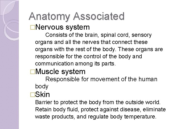 Anatomy Associated �Nervous system Consists of the brain, spinal cord, sensory organs and all