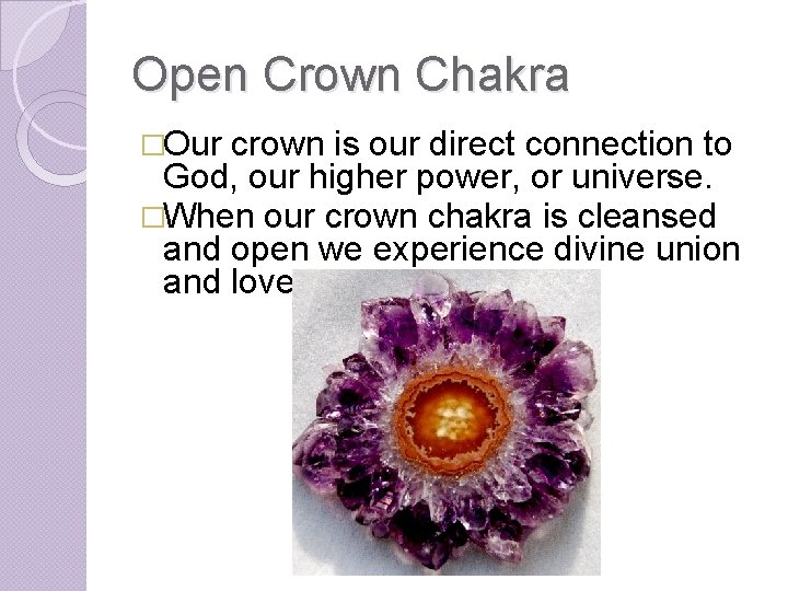 Open Crown Chakra �Our crown is our direct connection to God, our higher power,