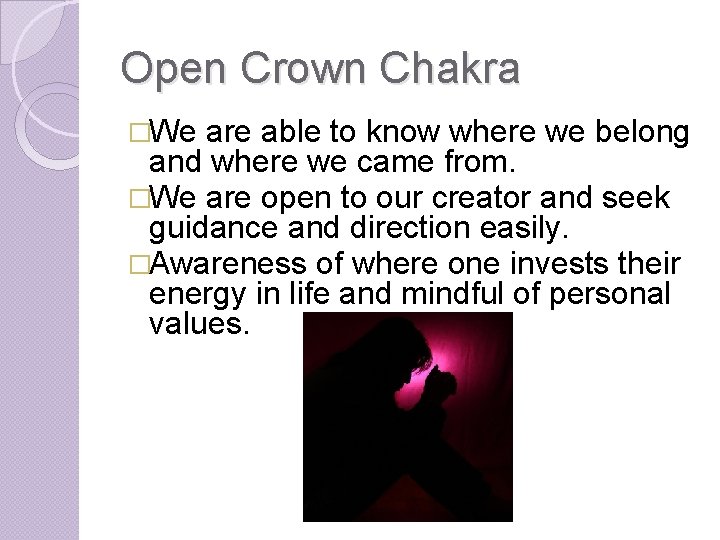 Open Crown Chakra �We are able to know where we belong and where we