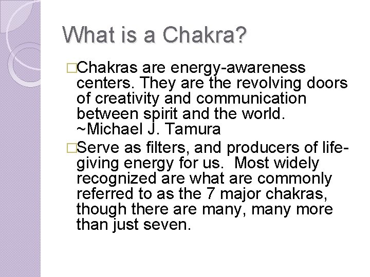 What is a Chakra? �Chakras are energy-awareness centers. They are the revolving doors of