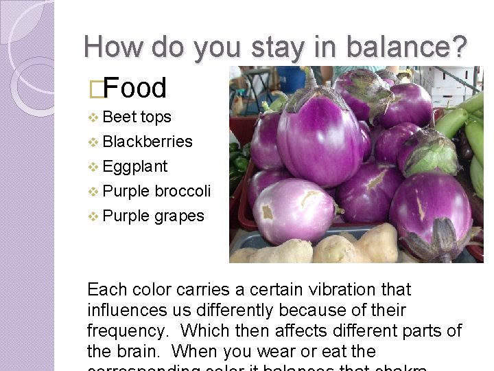 How do you stay in balance? �Food v Beet tops v Blackberries v Eggplant