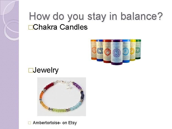 How do you stay in balance? �Chakra Candles �Jewelry � Ambertortoise- on Etsy 