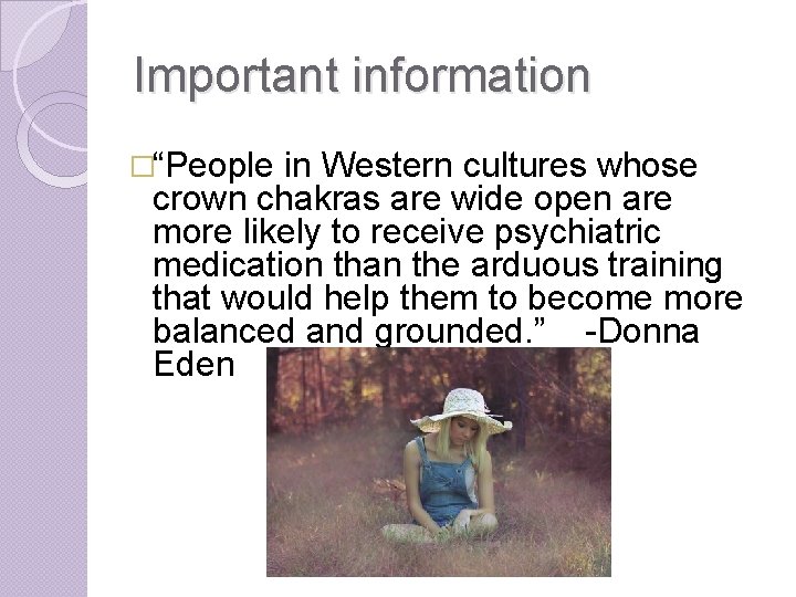 Important information �“People in Western cultures whose crown chakras are wide open are more