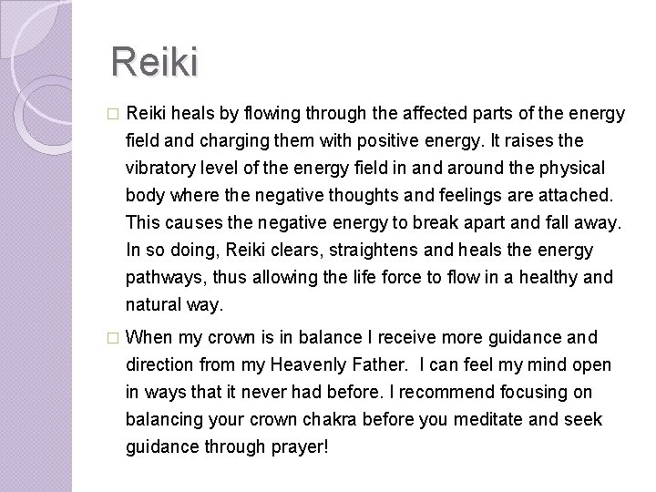 Reiki � Reiki heals by flowing through the affected parts of the energy field