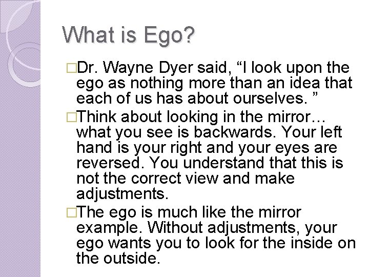 What is Ego? �Dr. Wayne Dyer said, “I look upon the ego as nothing