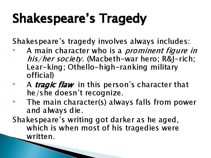 Shakespeare’s Tragedy Shakespeare’s tragedy involves always includes: A main character who is a prominent