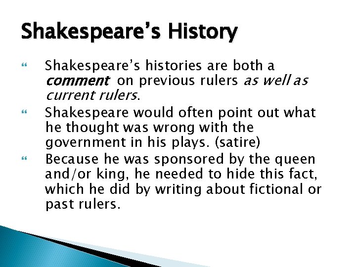 Shakespeare’s History Shakespeare’s histories are both a comment on previous rulers as well as