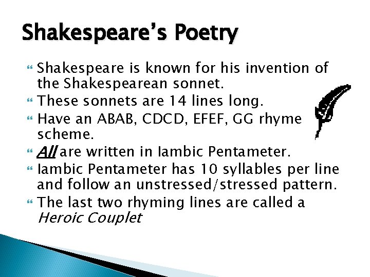 Shakespeare’s Poetry Shakespeare is known for his invention of the Shakespearean sonnet. These sonnets